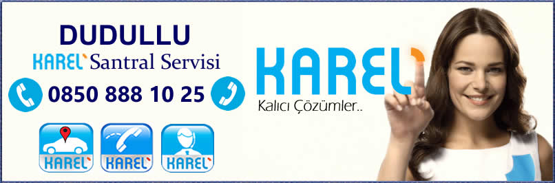 Dudullu Karel Santral Servisi